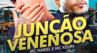 Junção Venenosa - MC Hariel e MC Kevin